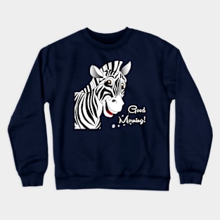 Good Morning! Cute Zebra Illustration Crewneck Sweatshirt